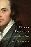 Fallen Founder: The Life of Aaron Burr Kindle Edition

by Nancy Isenberg  (Author) 


