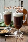 Irish Coffee: Best Coffee Cookbook Ever for Beginners#NationalIrishCoffeeDay