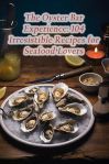 The Oyster Bar Experience: 104 Irresistible Recipes for Seafood Lovers#NationalOystersRockefellerDay